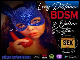 Cybersex & Long Distance BDSM Tools - American adult film Podcast