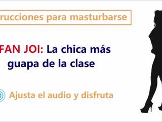 JOI En Espanol Audio Rol Con La Chica Mas Guapa De Clase