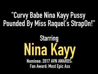 Curvy divinity Nina Kayy Pussy Pounded by Miss Raquel's...