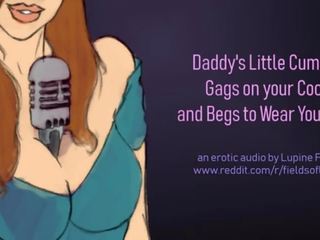 Daddy's Cumslut Gags on your johnson & Begs to Wear your Cum - voluptuous Audio